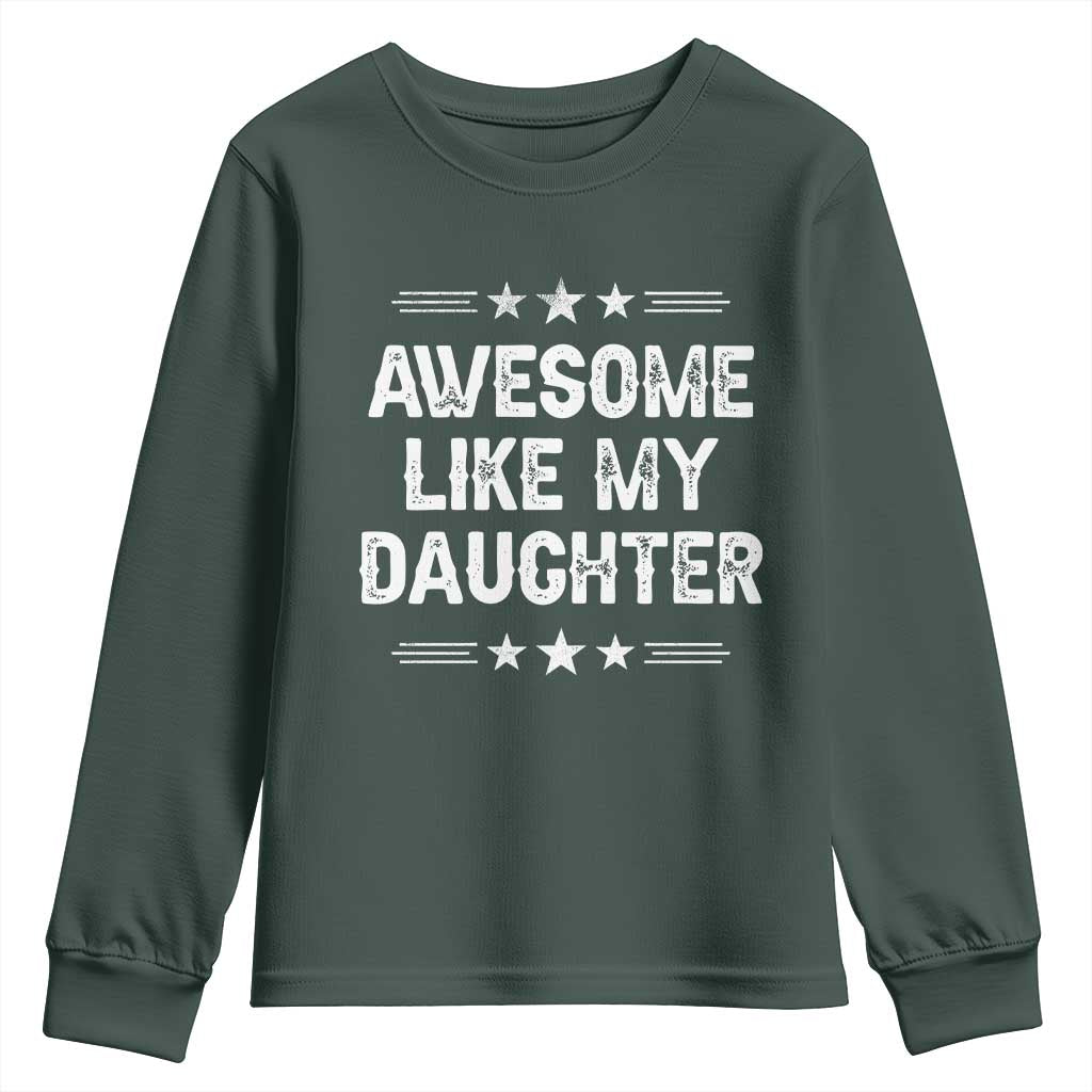 Awesome Like My Daughter Youth Sweatshirt Funny Girl Dad Father's Day Gifts TS11 Dark Forest Green Print Your Wear