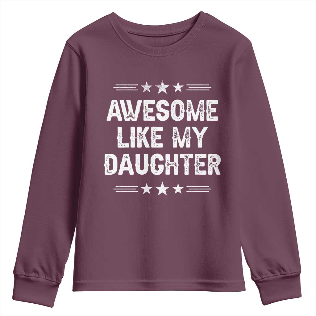 Awesome Like My Daughter Youth Sweatshirt Funny Girl Dad Father's Day Gifts TS11 Maroon Print Your Wear