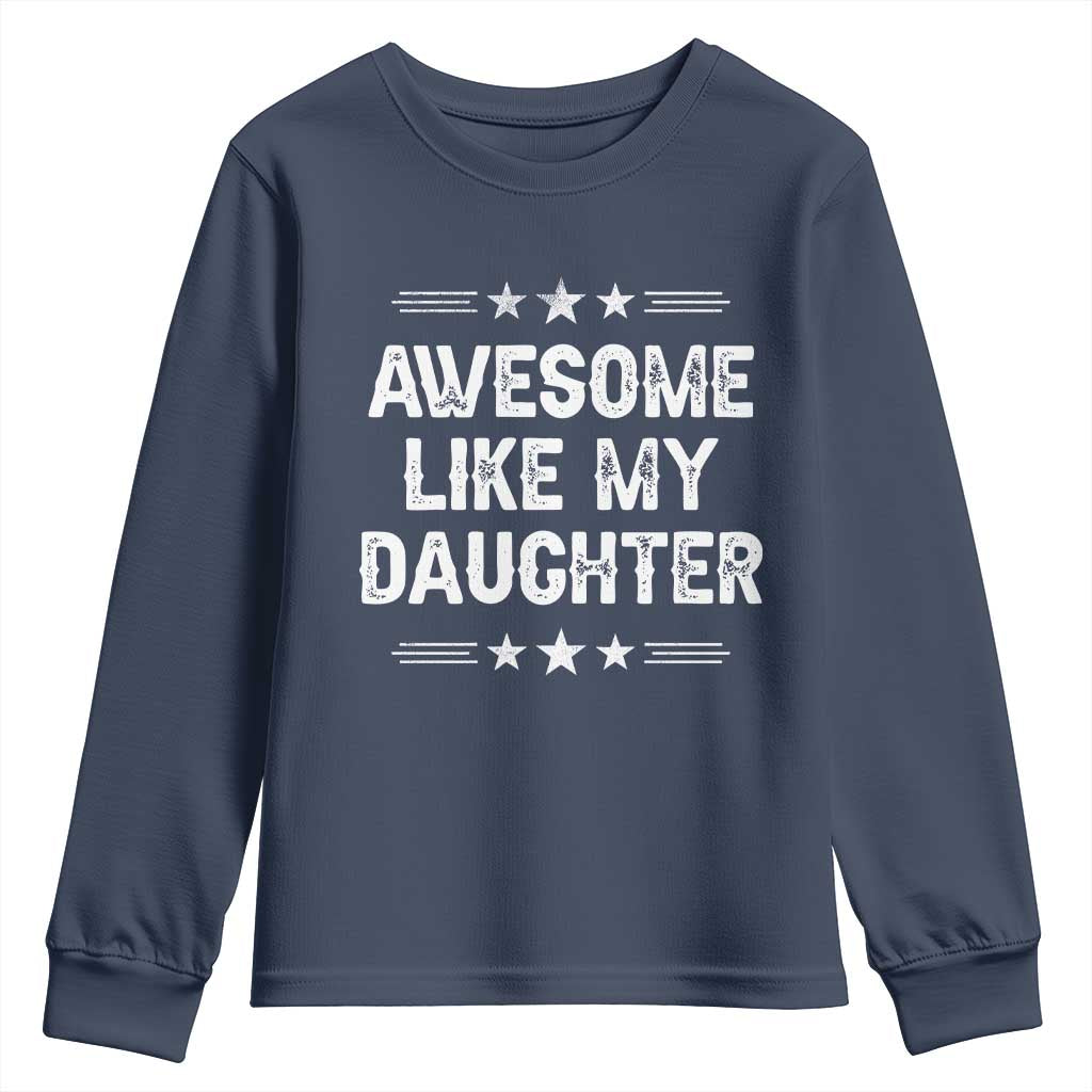 Awesome Like My Daughter Youth Sweatshirt Funny Girl Dad Father's Day Gifts TS11 Navy Print Your Wear
