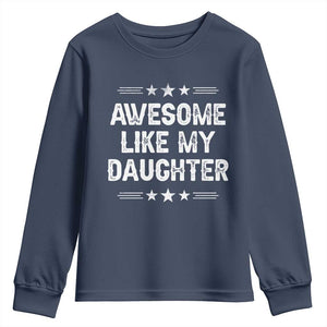 Awesome Like My Daughter Youth Sweatshirt Funny Girl Dad Father's Day Gifts TS11 Navy Print Your Wear