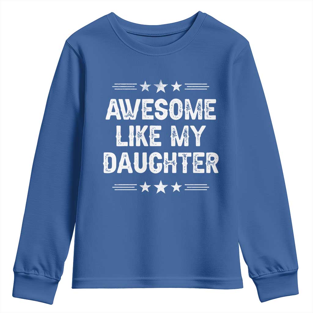 Awesome Like My Daughter Youth Sweatshirt Funny Girl Dad Father's Day Gifts TS11 Royal Blue Print Your Wear