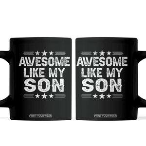 Awesome Like My Son Coffee Mug Funny Boy Dad Father's Day Gifts TS11 Black Print Your Wear