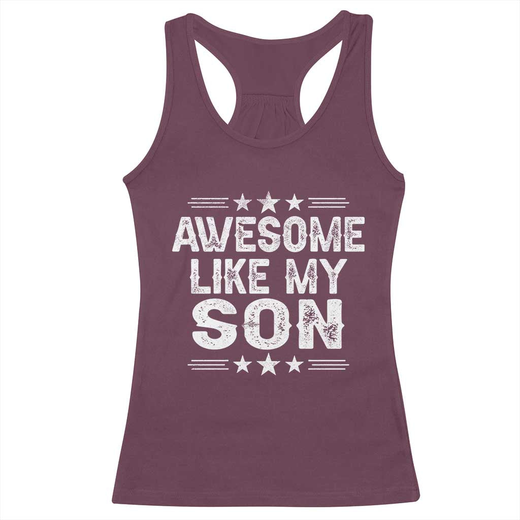 Awesome Like My Son Racerback Tank Top Funny Boy Dad Father's Day Gifts TS11 Maroon Print Your Wear