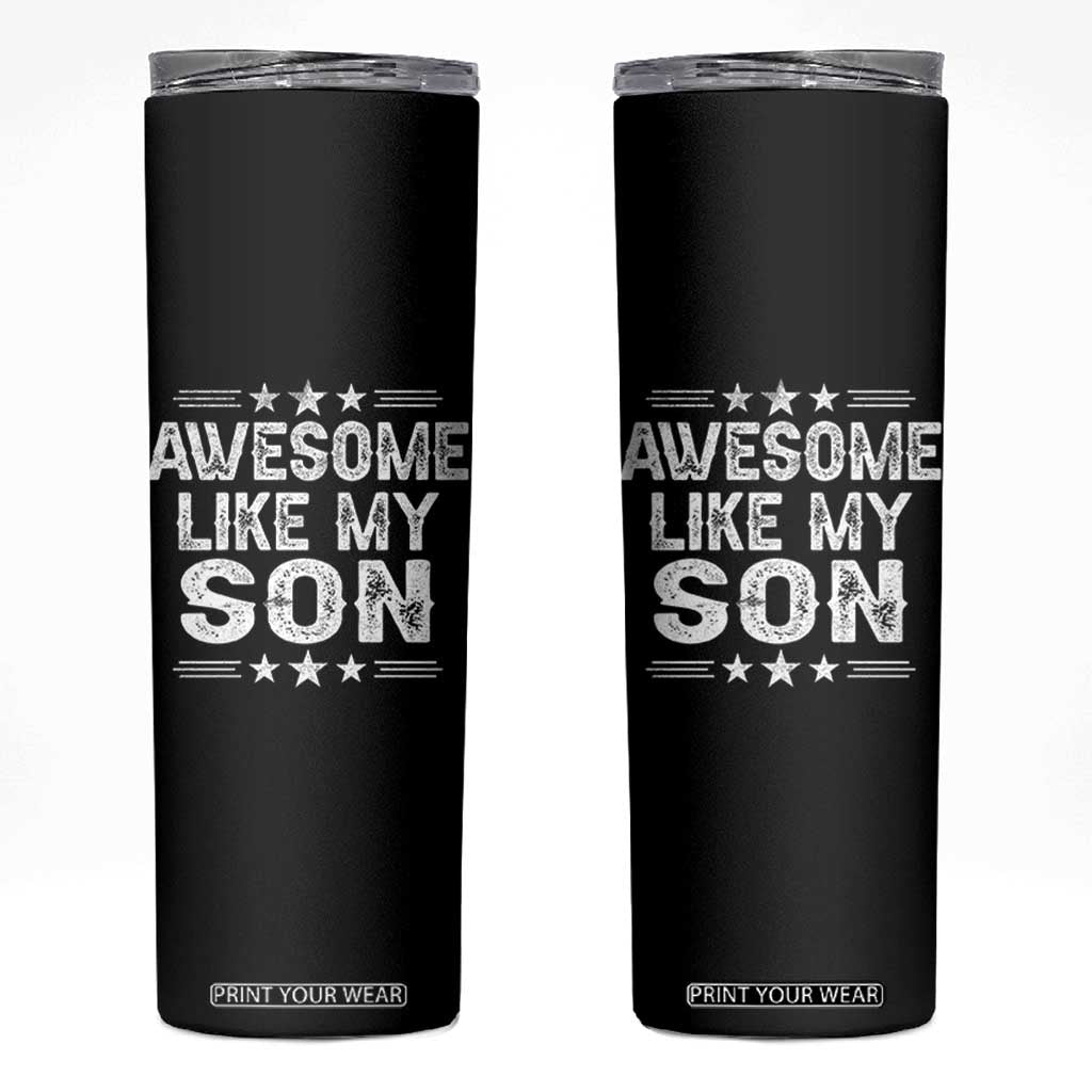 Awesome Like My Son Skinny Tumbler Funny Boy Dad Father's Day Gifts TS11 Black Print Your Wear