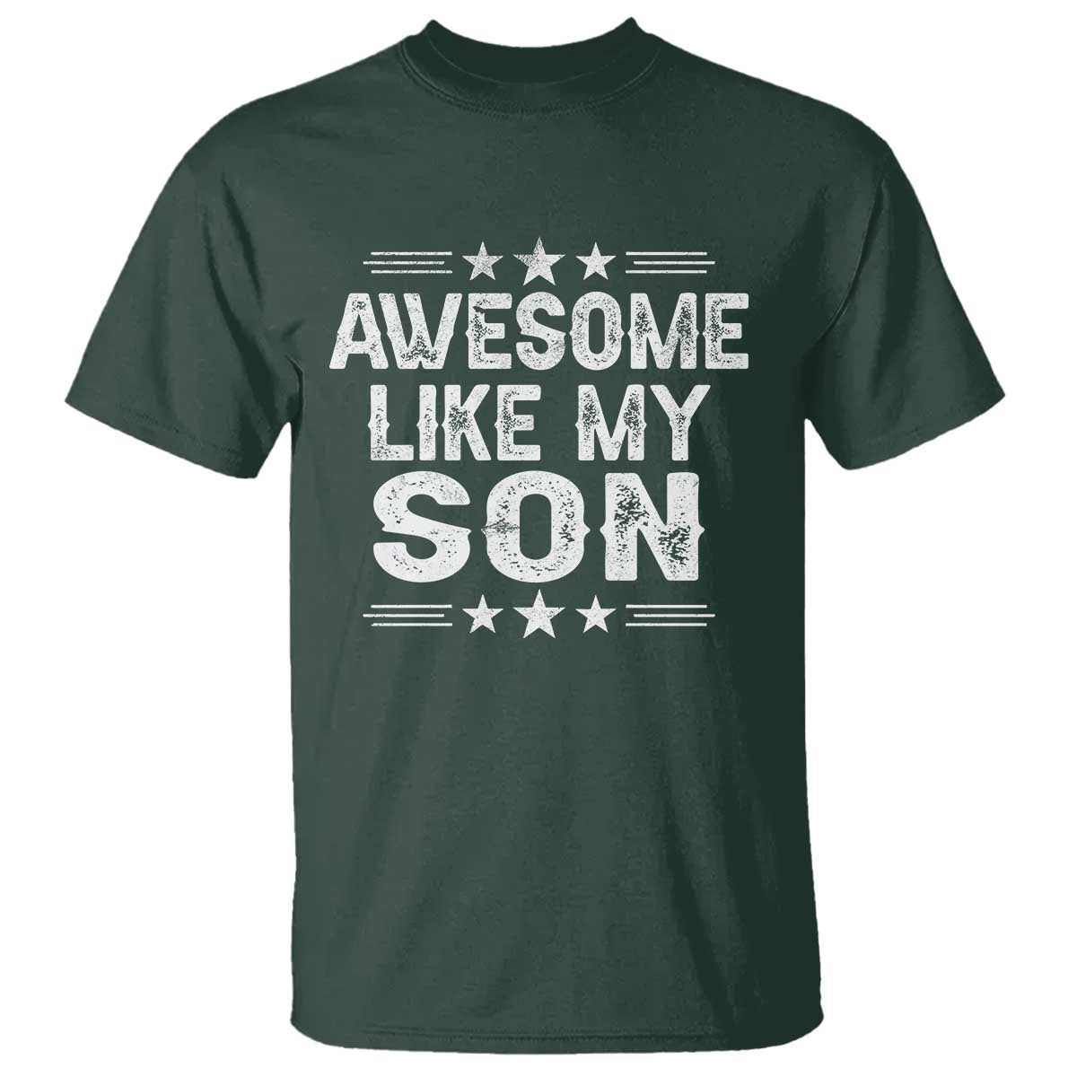 Awesome Like My Son T Shirt Funny Boy Dad Father's Day Gifts TS11 Dark Forest Green Print Your Wear