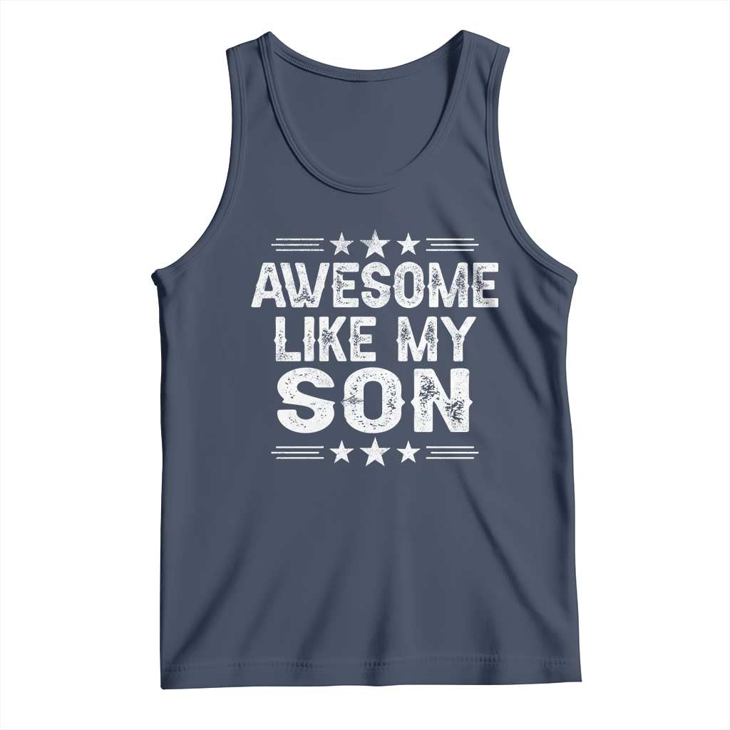 Awesome Like My Son Tank Top Funny Boy Dad Father's Day Gifts TS11 Navy Print Your Wear