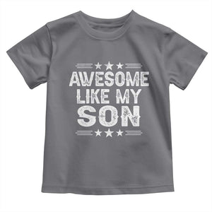Awesome Like My Son Toddler T Shirt Funny Boy Dad Father's Day Gifts TS11 Charcoal Print Your Wear