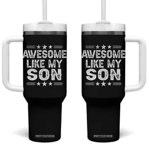Awesome Like My Son Tumbler With Handle Funny Boy Dad Father's Day Gifts TS11 One Size: 40 oz Black Print Your Wear