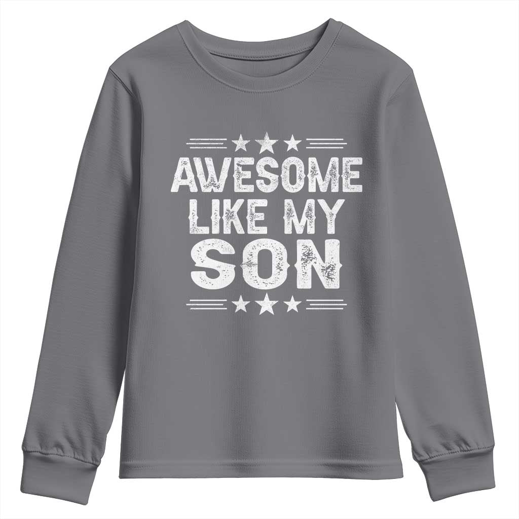 Awesome Like My Son Youth Sweatshirt Funny Boy Dad Father's Day Gifts TS11 Charcoal Print Your Wear