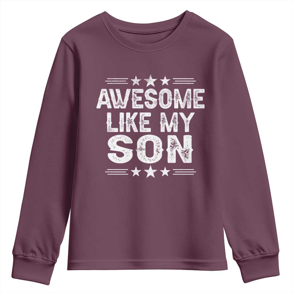Awesome Like My Son Youth Sweatshirt Funny Boy Dad Father's Day Gifts TS11 Maroon Print Your Wear