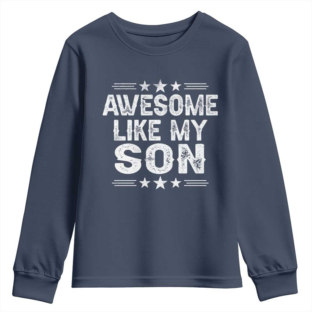 Awesome Like My Son Youth Sweatshirt Funny Boy Dad Father's Day Gifts TS11 Navy Print Your Wear