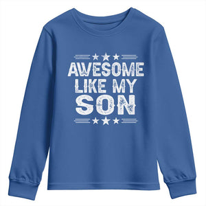 Awesome Like My Son Youth Sweatshirt Funny Boy Dad Father's Day Gifts TS11 Royal Blue Print Your Wear