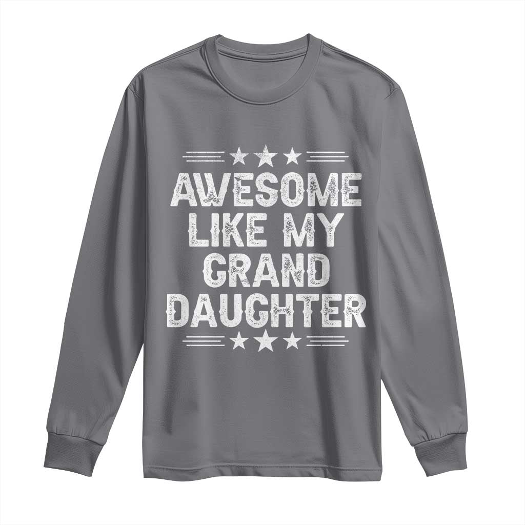 Awesome Like My Granddaughter Long Sleeve Shirt Funny Girl Grandpa Father's Day Gifts TS11 Charcoal Print Your Wear