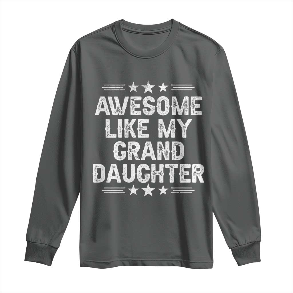 Awesome Like My Granddaughter Long Sleeve Shirt Funny Girl Grandpa Father's Day Gifts TS11 Dark Heather Print Your Wear
