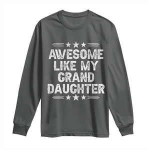Awesome Like My Granddaughter Long Sleeve Shirt Funny Girl Grandpa Father's Day Gifts TS11 Dark Heather Print Your Wear