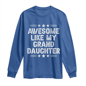 Awesome Like My Granddaughter Long Sleeve Shirt Funny Girl Grandpa Father's Day Gifts TS11 Royal Blue Print Your Wear