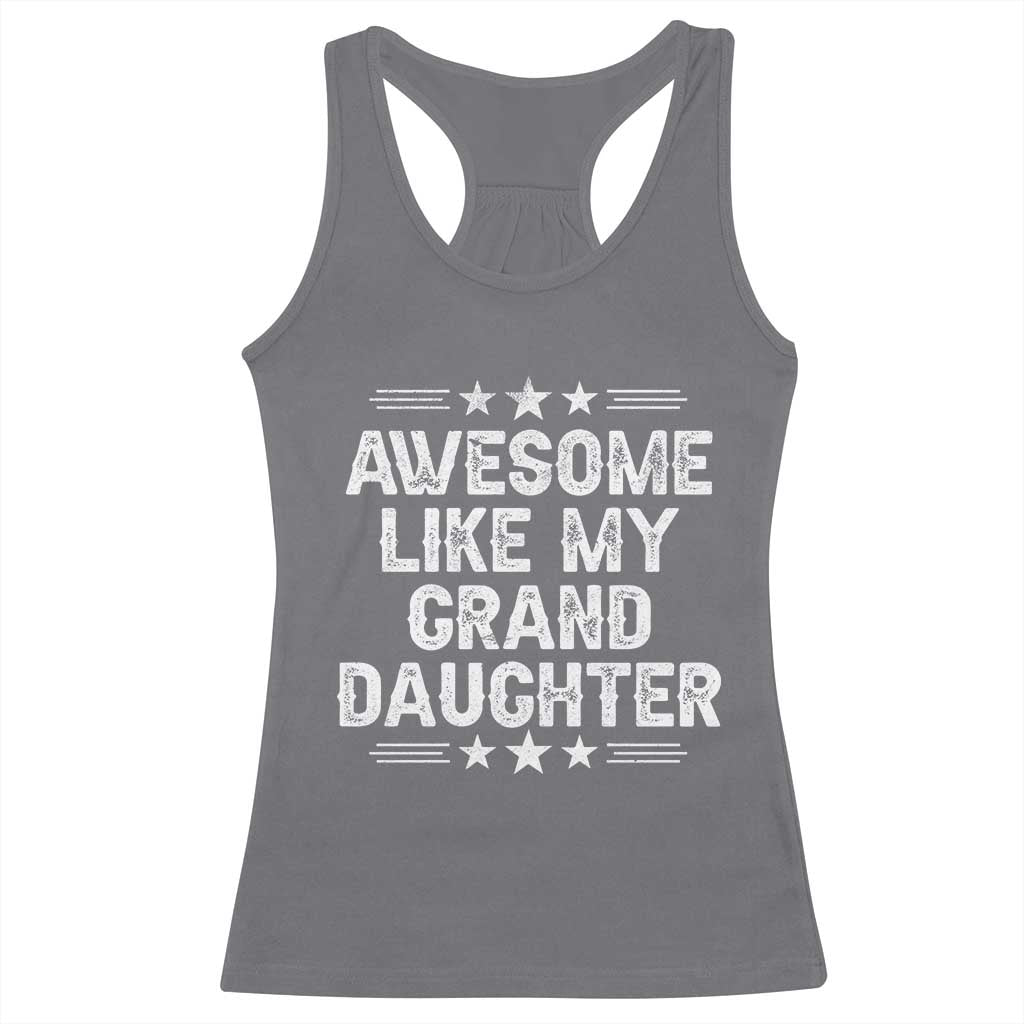 Awesome Like My Granddaughter Racerback Tank Top Funny Girl Grandpa Father's Day Gifts TS11 Charcoal Print Your Wear