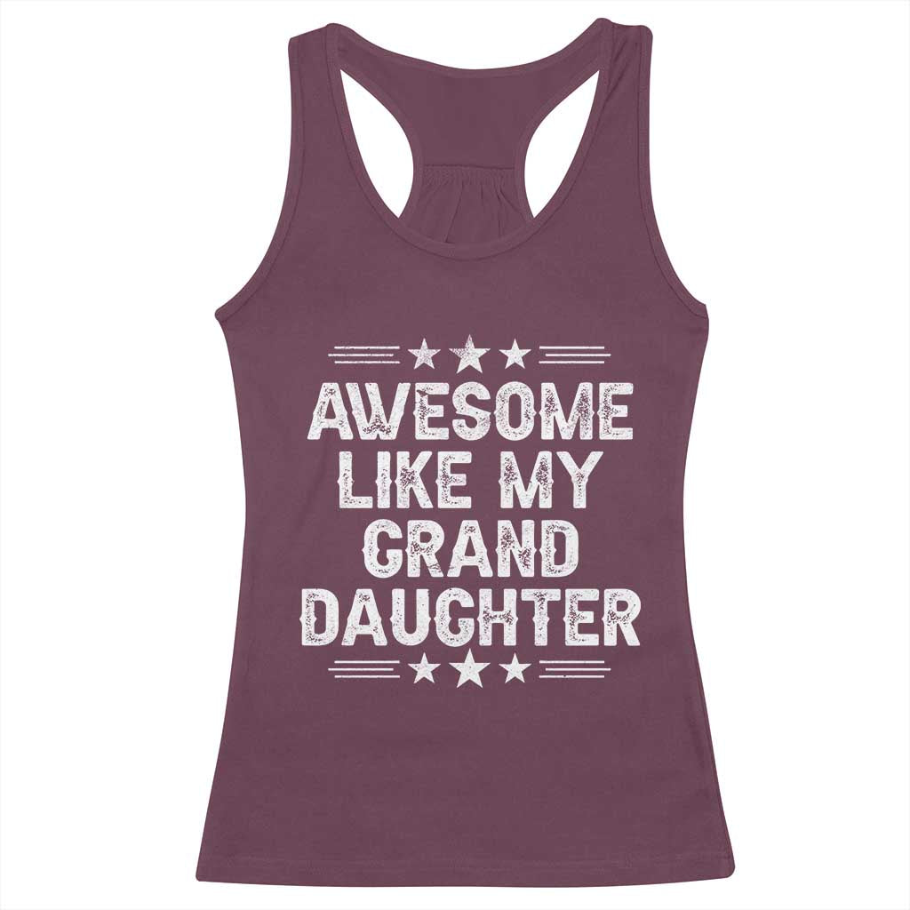Awesome Like My Granddaughter Racerback Tank Top Funny Girl Grandpa Father's Day Gifts TS11 Maroon Print Your Wear