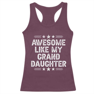 Awesome Like My Granddaughter Racerback Tank Top Funny Girl Grandpa Father's Day Gifts TS11 Maroon Print Your Wear