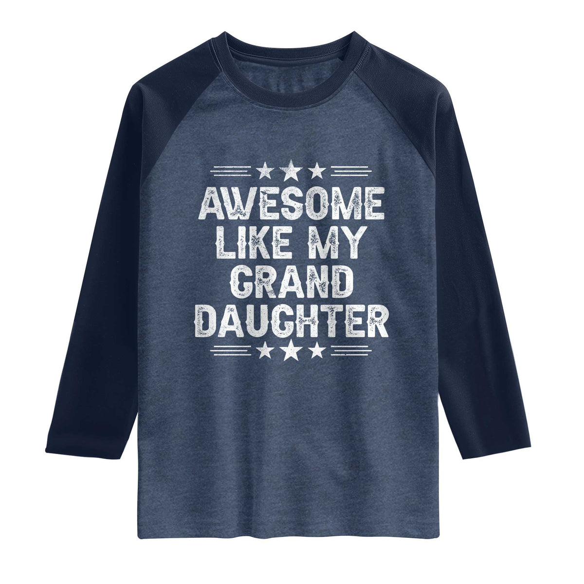 Awesome Like My Granddaughter Raglan Shirt Funny Girl Grandpa Father's Day Gifts TS11 Heather Denim Navy Print Your Wear