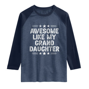 Awesome Like My Granddaughter Raglan Shirt Funny Girl Grandpa Father's Day Gifts TS11 Heather Denim Navy Print Your Wear