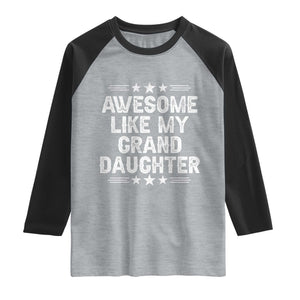 Awesome Like My Granddaughter Raglan Shirt Funny Girl Grandpa Father's Day Gifts TS11 Heather Gray Black Print Your Wear