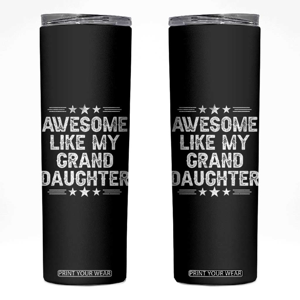 Awesome Like My Granddaughter Skinny Tumbler Funny Girl Grandpa Father's Day Gifts TS11 Black Print Your Wear