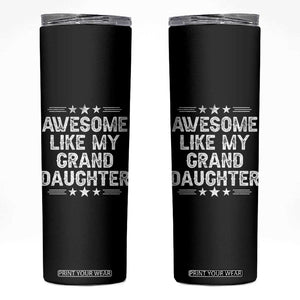 Awesome Like My Granddaughter Skinny Tumbler Funny Girl Grandpa Father's Day Gifts TS11 Black Print Your Wear