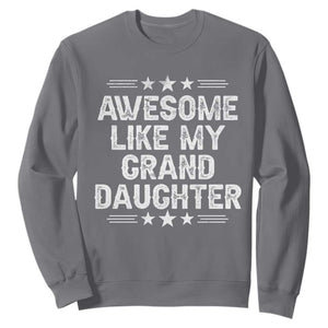 Awesome Like My Granddaughter Sweatshirt Funny Girl Grandpa Father's Day Gifts TS11 Charcoal Print Your Wear