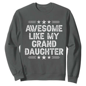 Awesome Like My Granddaughter Sweatshirt Funny Girl Grandpa Father's Day Gifts TS11 Dark Heather Print Your Wear