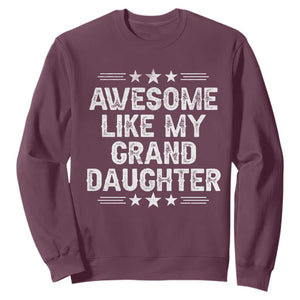 Awesome Like My Granddaughter Sweatshirt Funny Girl Grandpa Father's Day Gifts TS11 Maroon Print Your Wear