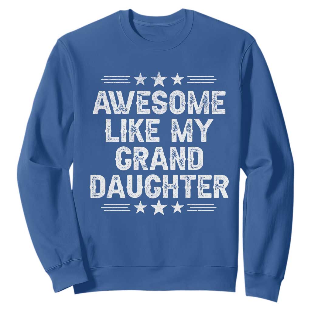Awesome Like My Granddaughter Sweatshirt Funny Girl Grandpa Father's Day Gifts TS11 Royal Blue Print Your Wear