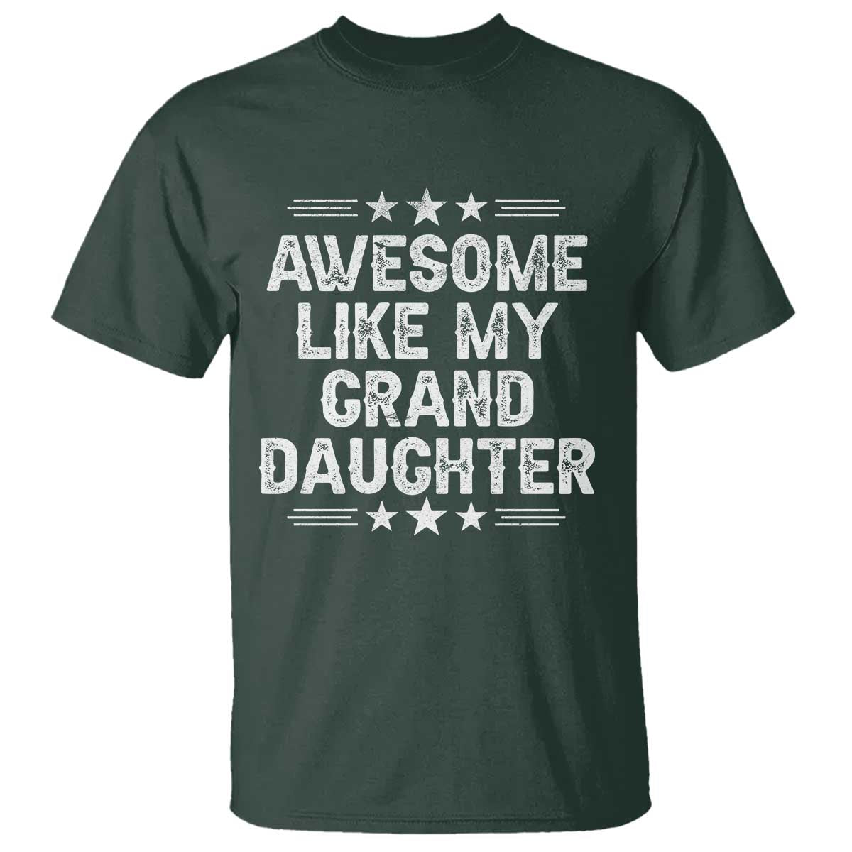 Awesome Like My Granddaughter T Shirt Funny Girl Grandpa Father's Day Gifts TS11 Dark Forest Green Print Your Wear