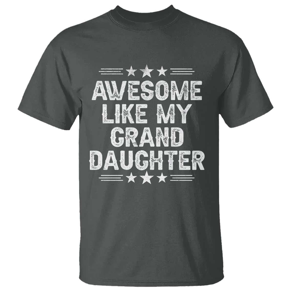Awesome Like My Granddaughter T Shirt Funny Girl Grandpa Father's Day Gifts TS11 Dark Heather Print Your Wear