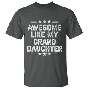 Awesome Like My Granddaughter T Shirt Funny Girl Grandpa Father's Day Gifts TS11 Dark Heather Print Your Wear