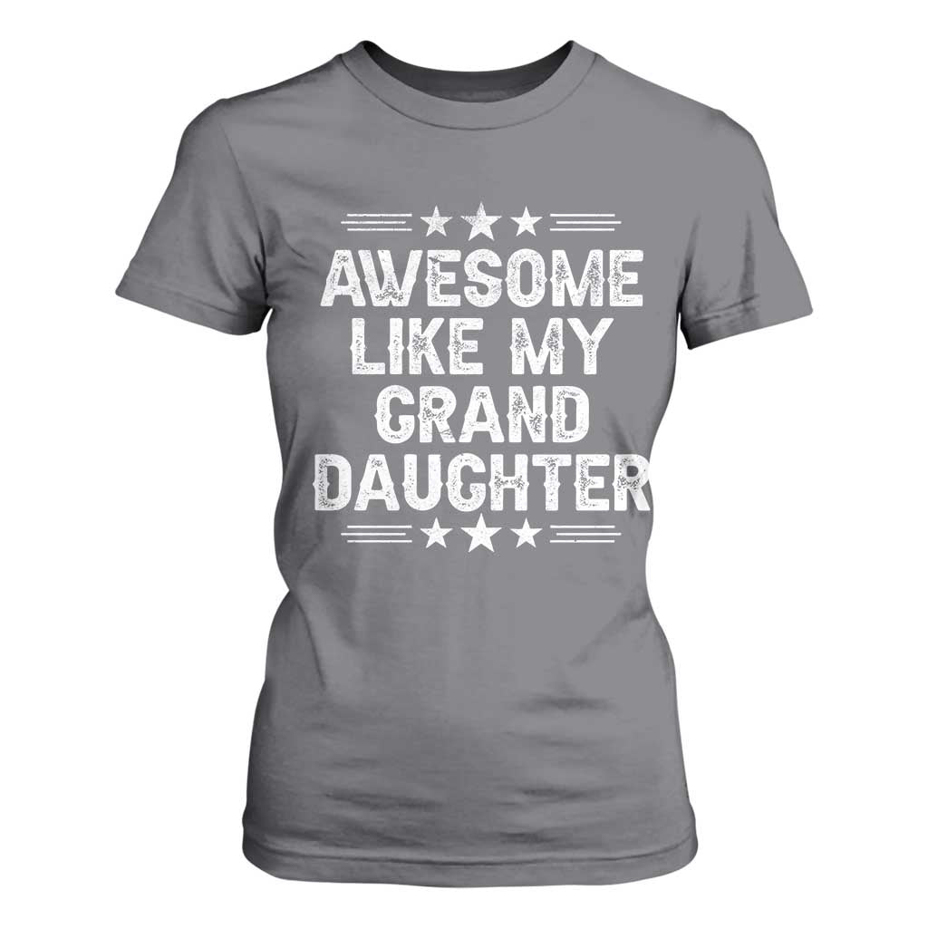Awesome Like My Granddaughter T Shirt For Women Funny Girl Grandpa Father's Day Gifts TS11 Charcoal Print Your Wear