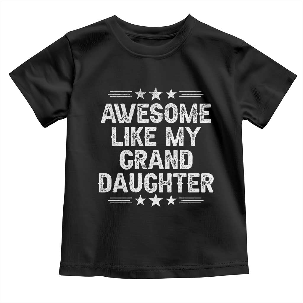 Awesome Like My Granddaughter Toddler T Shirt Funny Girl Grandpa Father's Day Gifts TS11 Black Print Your Wear