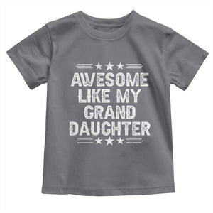Awesome Like My Granddaughter Toddler T Shirt Funny Girl Grandpa Father's Day Gifts TS11 Charcoal Print Your Wear