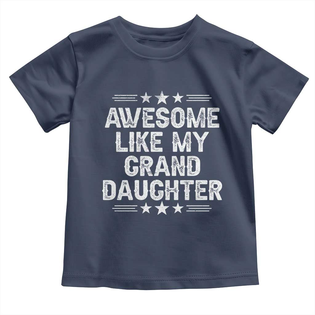 Awesome Like My Granddaughter Toddler T Shirt Funny Girl Grandpa Father's Day Gifts TS11 Navy Print Your Wear