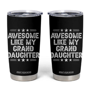 Awesome Like My Granddaughter Tumbler Cup Funny Girl Grandpa Father's Day Gifts TS11 Black Print Your Wear