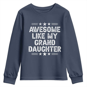Awesome Like My Granddaughter Youth Sweatshirt Funny Girl Grandpa Father's Day Gifts TS11 Navy Print Your Wear