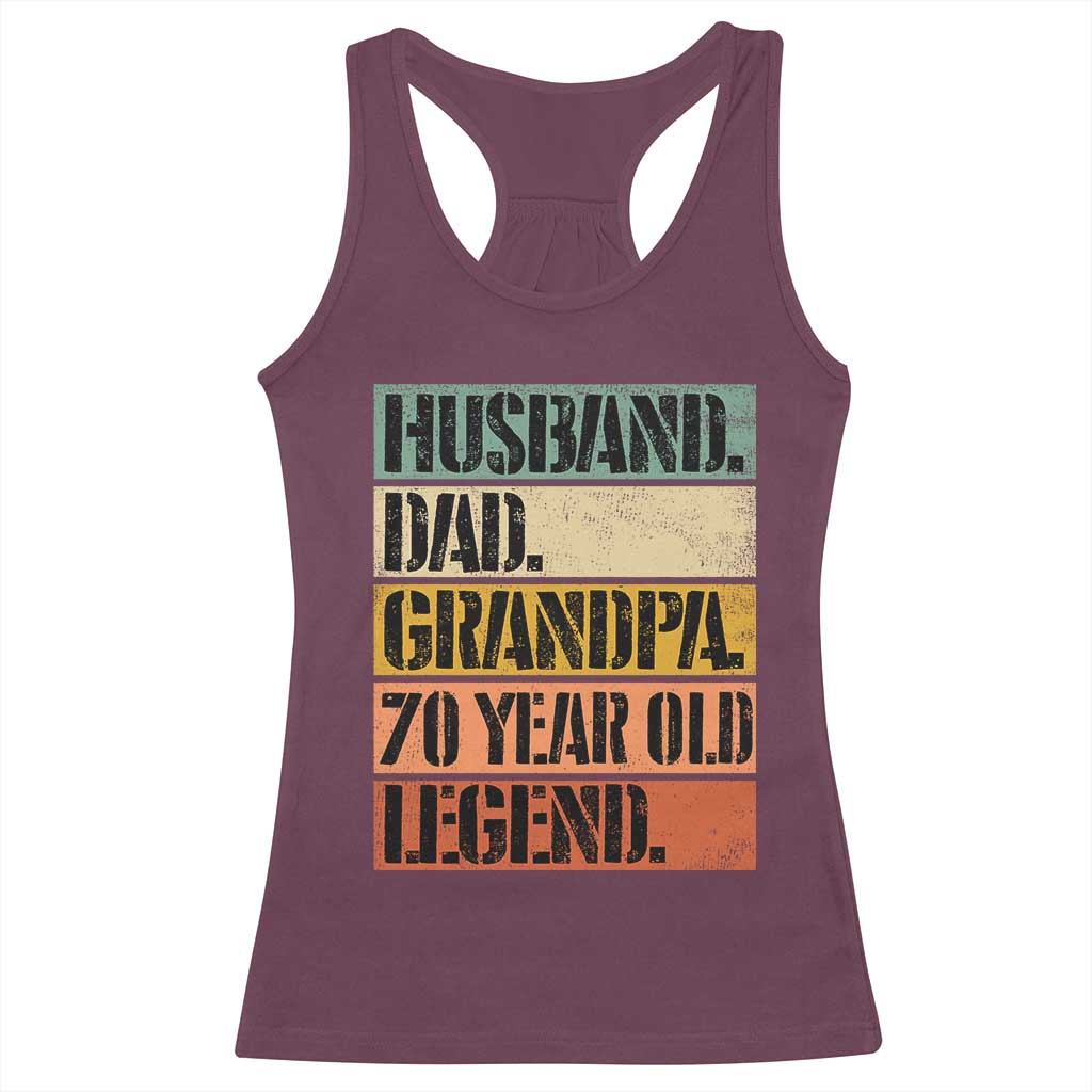 Husband Dad Grandpa 70 Year Old Legend Racerback Tank Top Funny 70th Birthday Fathers Day TS11 Maroon Print Your Wear