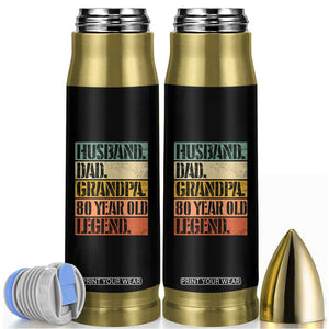 Husband Dad Grandpa 80 Year Old Legend Bullet Tumbler Funny 80th Birthday Fathers Day TS11 Black Print Your Wear