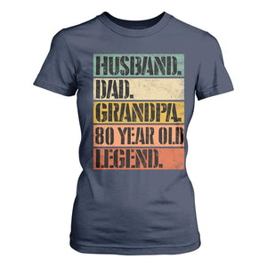 Husband Dad Grandpa 80 Year Old Legend T Shirt For Women Funny 80th Birthday Fathers Day TS11 Navy Print Your Wear