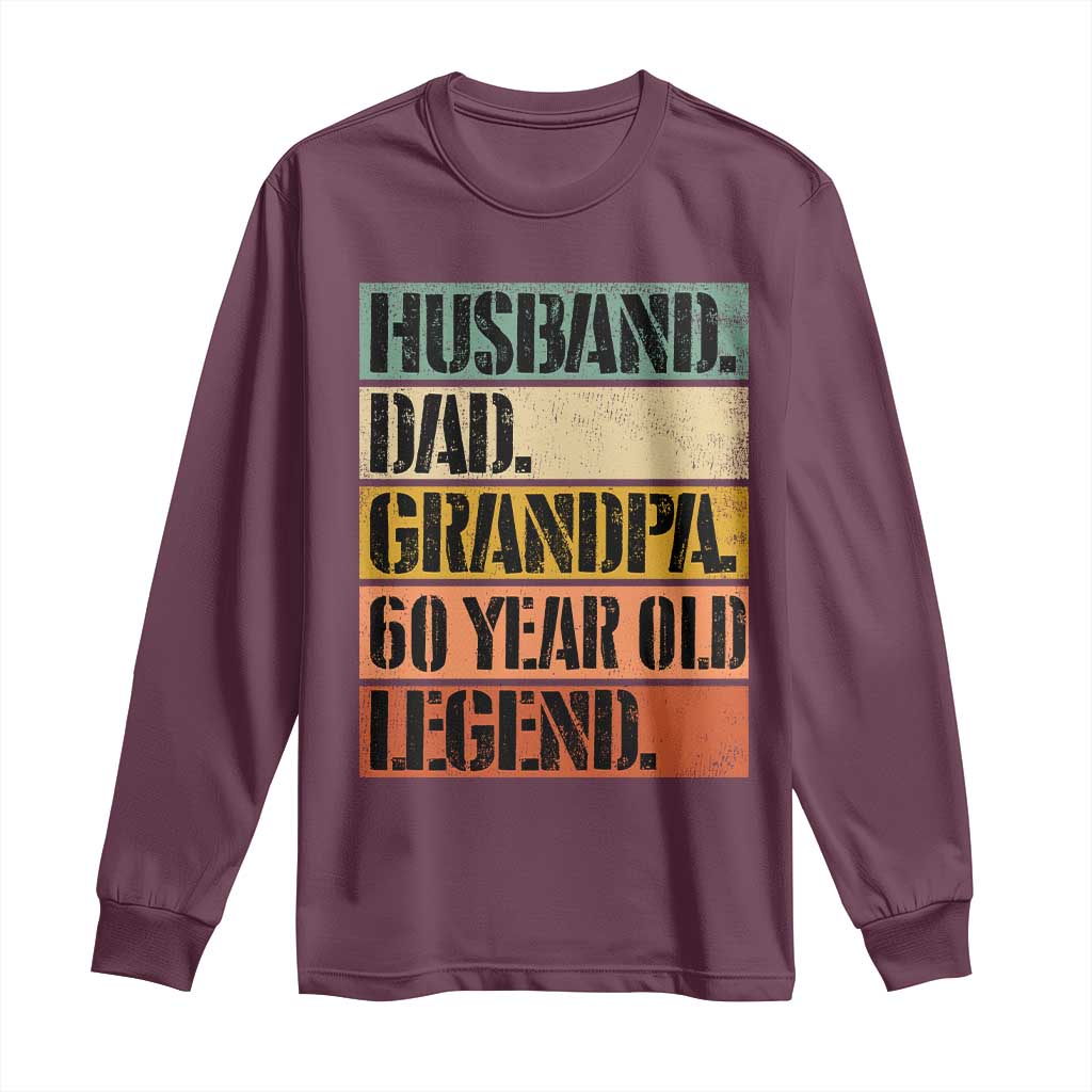 Husband Dad Grandpa 60 Year Old Legend Long Sleeve Shirt Funny 60th Birthday Fathers Day TS11 Maroon Print Your Wear