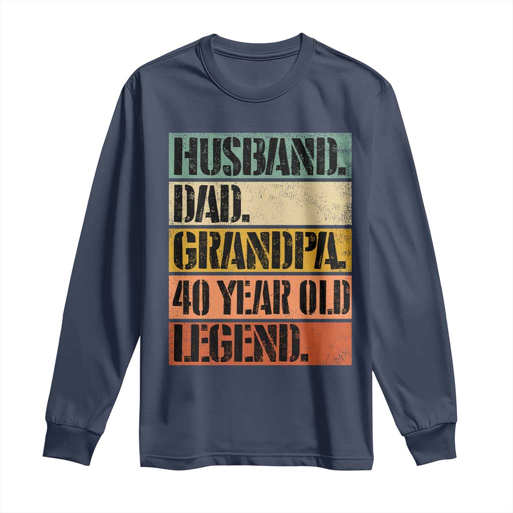 Husband Dad Grandpa 40 Year Old Legend Long Sleeve Shirt Funny 40th Birthday Fathers Day TS11 Navy Print Your Wear