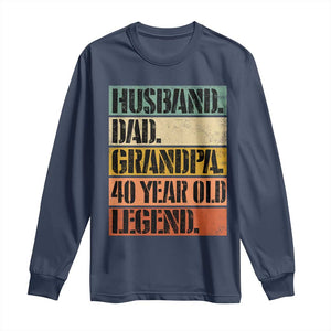 Husband Dad Grandpa 40 Year Old Legend Long Sleeve Shirt Funny 40th Birthday Fathers Day TS11 Navy Print Your Wear