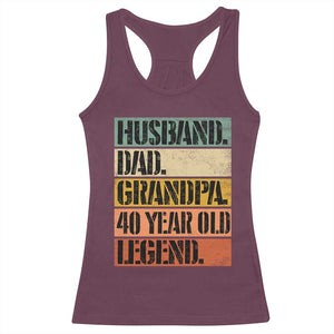 Husband Dad Grandpa 40 Year Old Legend Racerback Tank Top Funny 40th Birthday Fathers Day TS11 Maroon Print Your Wear
