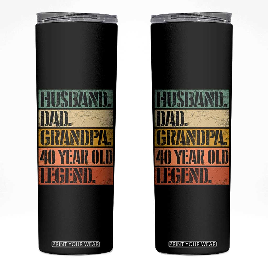 Husband Dad Grandpa 40 Year Old Legend Skinny Tumbler Funny 40th Birthday Fathers Day TS11 Black Print Your Wear