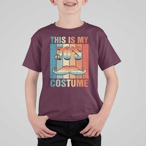 70s Styles T Shirt For Kid This Is My 70's Costume 1970s Outfit Retro Vintage Disco TS11 Maroon Print Your Wear